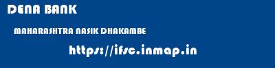 DENA BANK  MAHARASHTRA NASIK DHAKAMBE   ifsc code